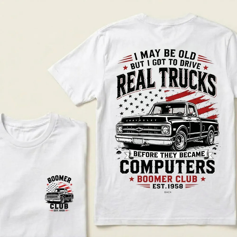 Custom EST.Year I May Be Old But I Got To Drive Real Trucks Chevy T-Shirt