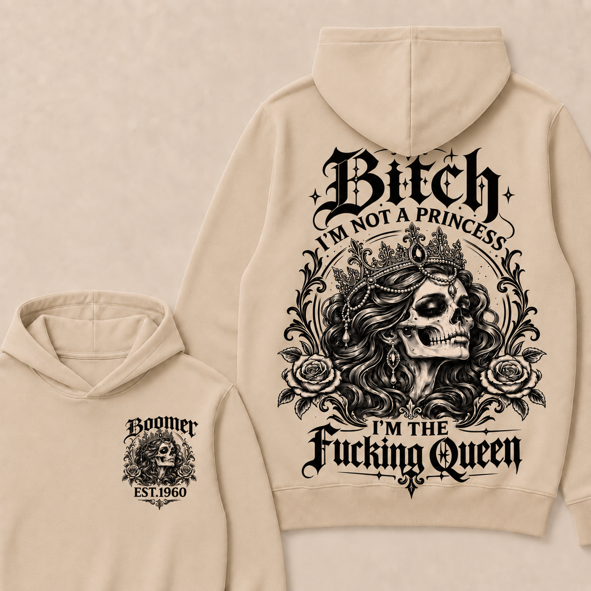 Bitch I'M NOT A PRINCESS I'M THE Fucking Queen Custom Boomer EST.Year Hoodie