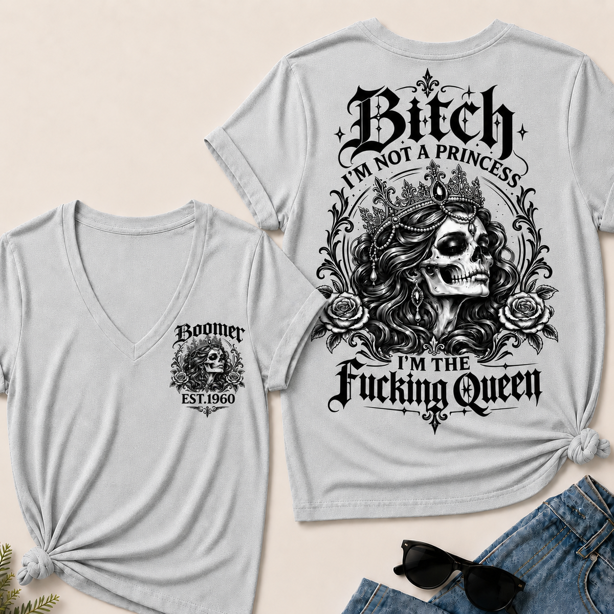 Boomer EST.Year Bitch, I'M NOT A PRINCESS — I'M THE Fucking Queen V-Neck Tee