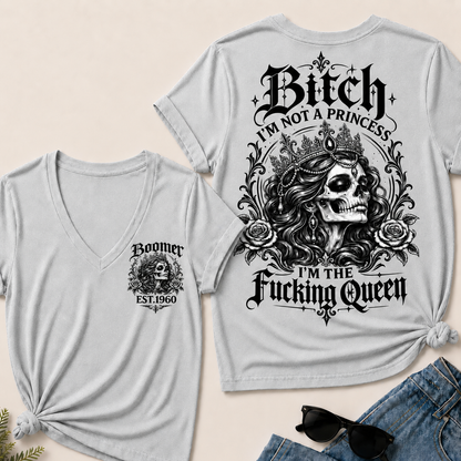 Boomer EST.Year Bitch, I'M NOT A PRINCESS — I'M THE Fucking Queen V-Neck Tee