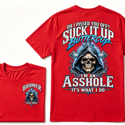Oh I Pissed You Off? Suck It Up Buttercup I'm An Asshole It's What I Do EST.Year Graphic Tee