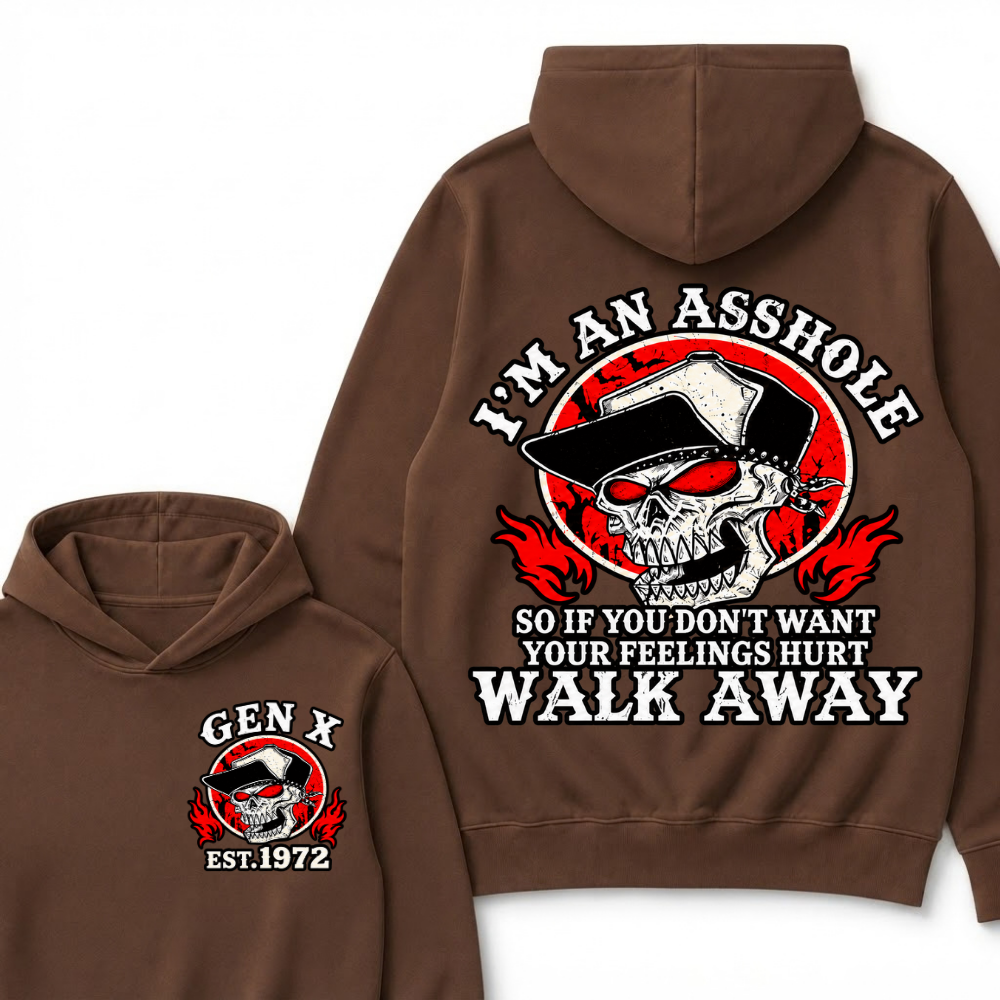 Gen X I'm An Asshole So If You Don't Want Your Feelings Hurt Walk Away Hoodie