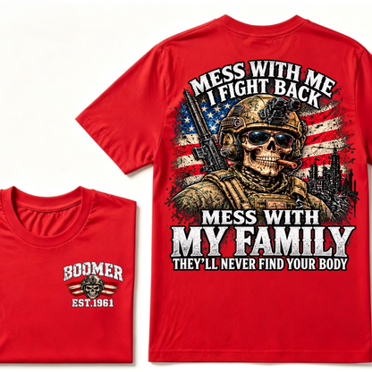 Mess With Me I Fight Back Mess With My Family They'll Never Find Your Body Est.Year T-Shirt