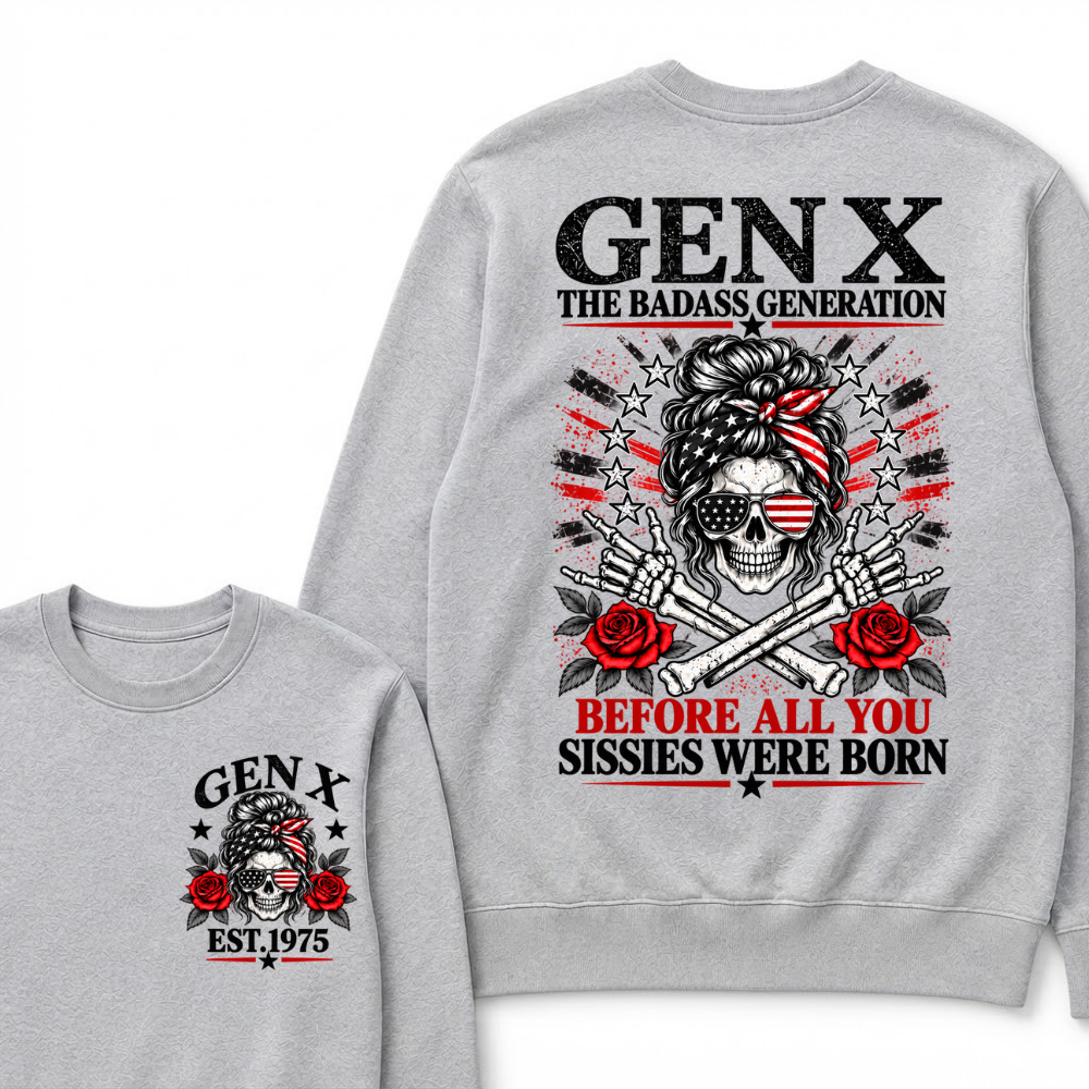 Gen X EST.Year The Badass Generation Before All You Sissies Were Born Messy Bun Skull Patriotic Sweatshirt