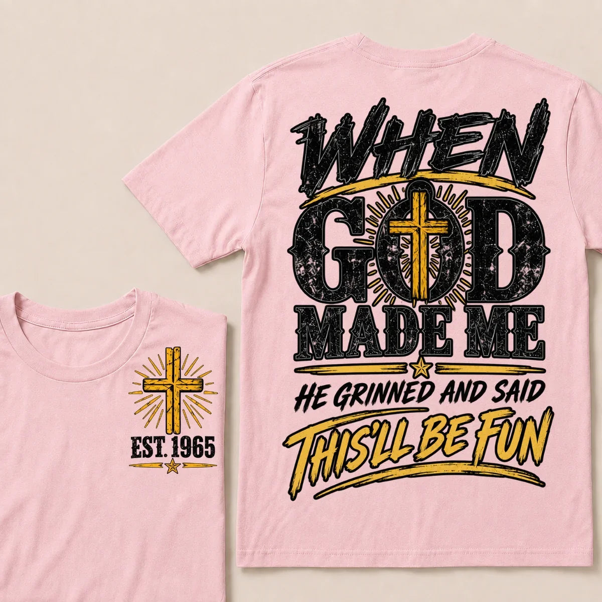 When God Made Me He Grinned And Said This'll Be Fun Custom Your Year T-shirt