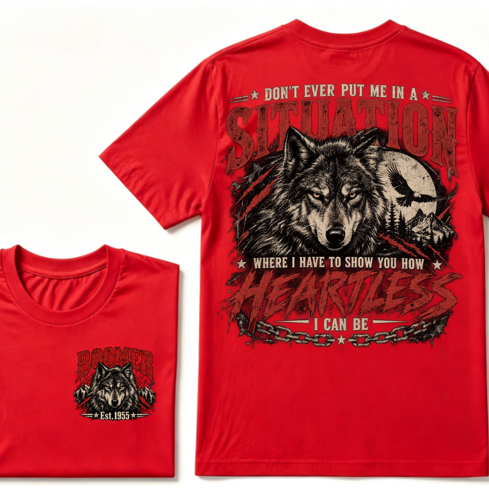 Don't Ever Put Me In A Situation Where I Have To Show You How Heartless I Can Be Wolf EST.Year Graphic Tee