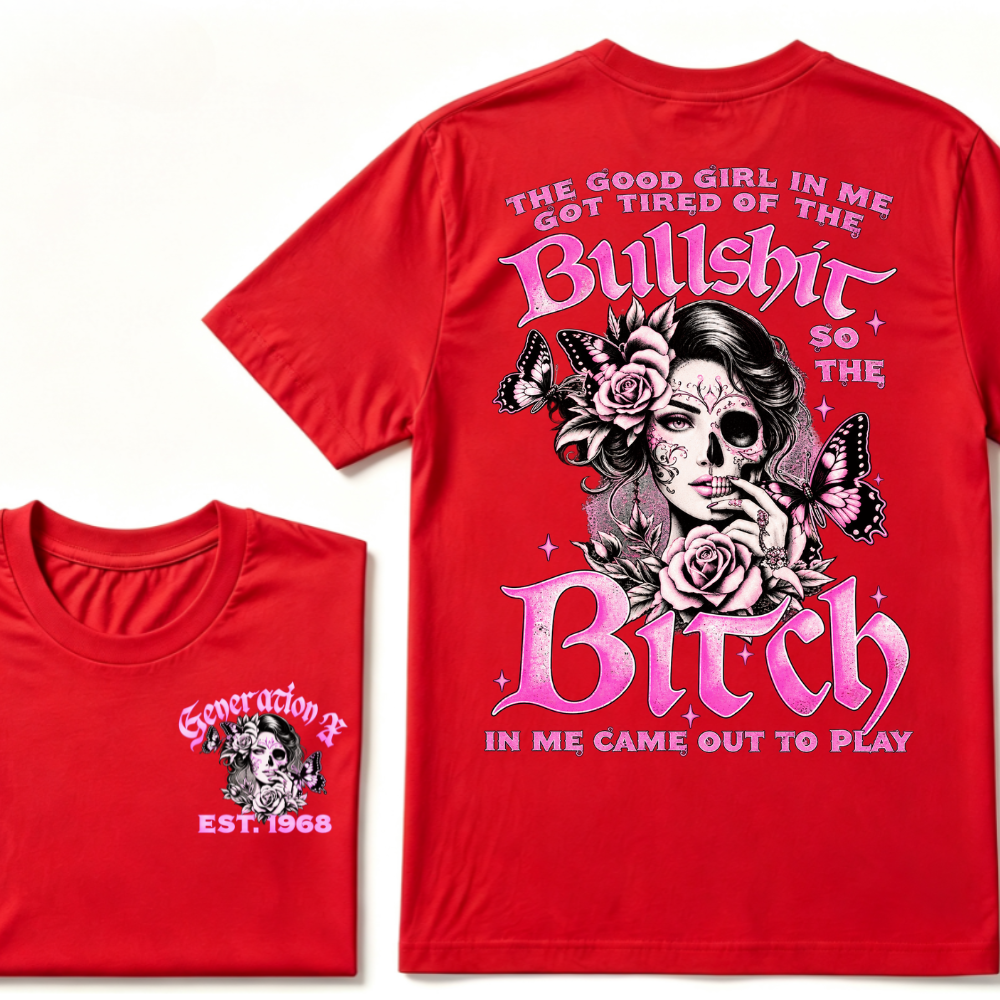 The "BULLSHIT TO BITCH" Gen X Collection - Customizable T-Shirts