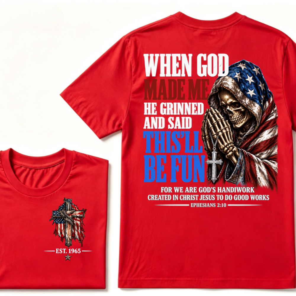 When God Made Me He Grinned And Said This'll Be Fun EST.Year American Flag Praying Skull T-Shirt, Ephesians 2:10 Christian Patriotic Graphic Tee