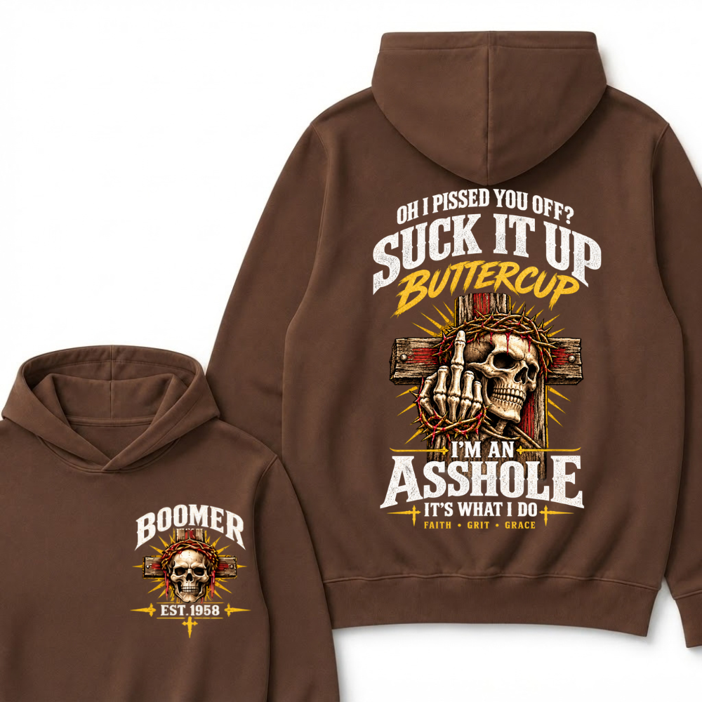 Custom EST.Year Oh I Pissed You Off Suck It Up Buttercup I'M AN ASSHOLE IT'S WHAT I DO Vintage Faith Grit Grace Skeleton Graphic Hoodie