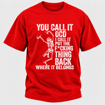 You Call It OCD I Call It Put The F*CKING Thing Back Where It Belongs Funny Dancing Skeleton Graphic T-Shirt