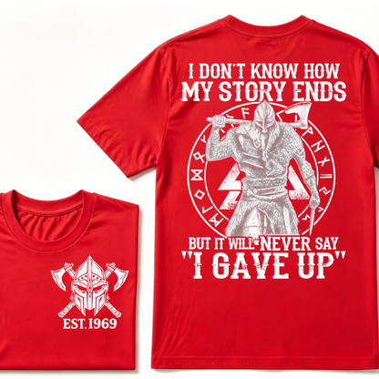 I Don't Know How My Story Ends But It Will Never Say I Gave Up Viking Warrior Rune EST. Year T-Shirt