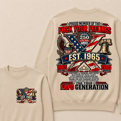 PROUD MEMBER OF THE FUCK YOUR FEELINGS AMERICA 250 1776-2026 250 YEARS OF FREEDOM EST.Year  Sweatshirt