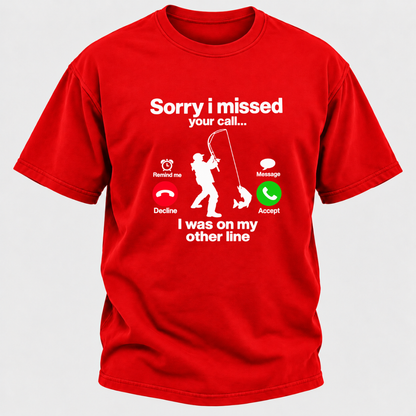 Sorry I Missed Your Call I Was On My Other Line Funny Fishing Graphic T-Shirt