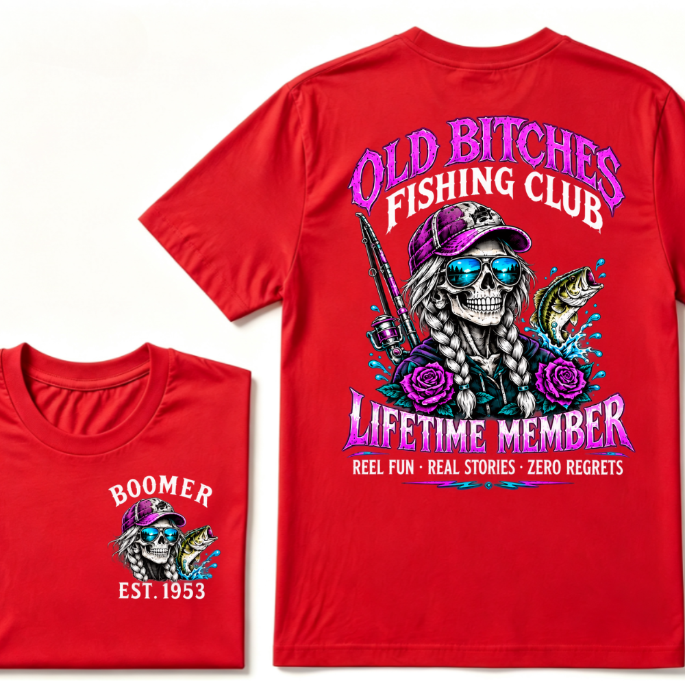 Old Bitches Fishing Club Lifetime Member Reel Fun Real Stories Zero Regrets EST.Year Fisher Skull Tee