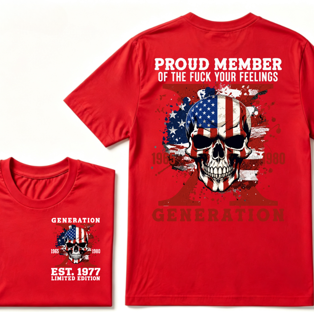 PROUD MEMBER OF THE FUCK YOUR FEELINGS 1965 1980 GEN X Custom Your Year Skull T-Shirt