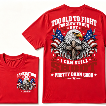 Too Old To Fight Too Slow To Run But I Can Still Shoot Pretty Darn Good Gen X EST.Year Patriotic Vintage Graphic Tee