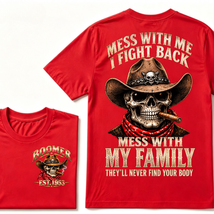 Boomer EST.Year Cowboy Skull Mess With Me I Fight Back Mess With My Family Graphic T-Shirt