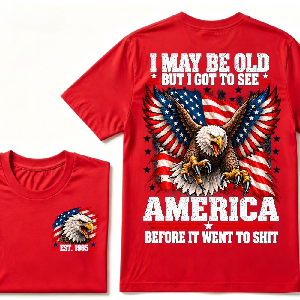I May Be Old But I Got To See America Before It Went To Shit EST.Year Eagle American Flag Veteran T-Shirt