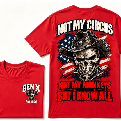 Not My Circus Not My Monkeys, But I Know All Gen X Est. Year T-Shirt