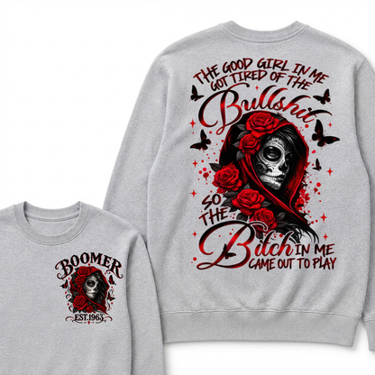 The Good Girl In Me Got Tired Of The Bullshit So The Bitch In Me Came Out To Play EST.Year Vintage Skull Sweatshirt