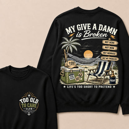 "My Give A Damn Is Broken" Vintage Beach Sweatshirt | Too Old To Care Club Long Sleeve