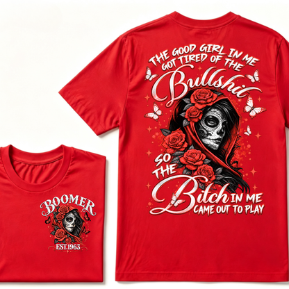 The Good Girl In Me Got Tired Of The Bullshit So The Bitch In Me Came Out To Play EST.Year Vintage Skull Tee