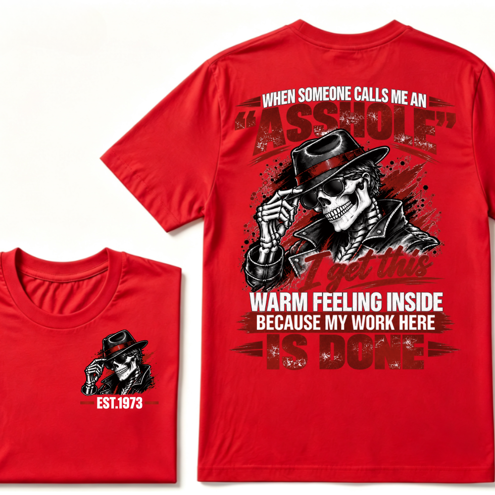 WHEN SOMEONE CALLS ME AN “ASSHOLE” I Get This Warm Feeling Inside EST.Year Fedora Skeleton Print T‑Shirt