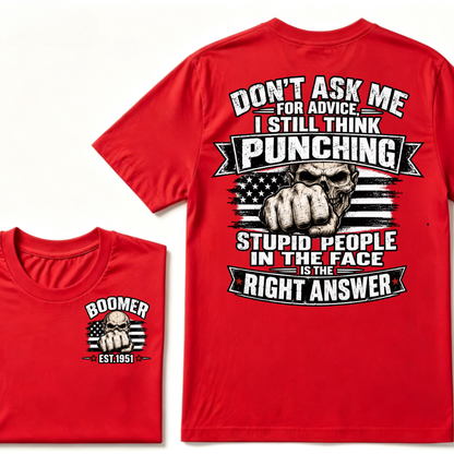 Don't Ask Me For Advice, I Still Think Punching Stupid People In The Face Is The Right Answer EST.Year T-Shirt