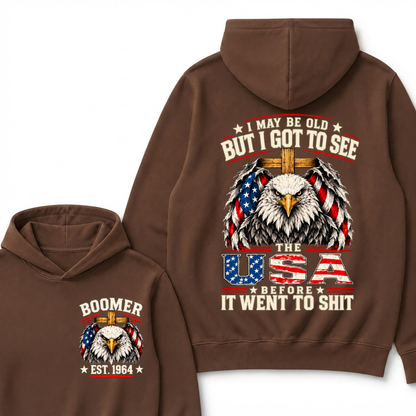 I May Be Old But I Got To See The Usa Before It Went To Shit EST.Year Patriotic Graphic Hoodie
