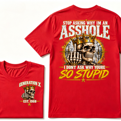 Custom EST.Year Stop Asking Why I'm An Asshole I Dont Ask Why Youre So Stupid Sarcastic Graphic T-Shirt