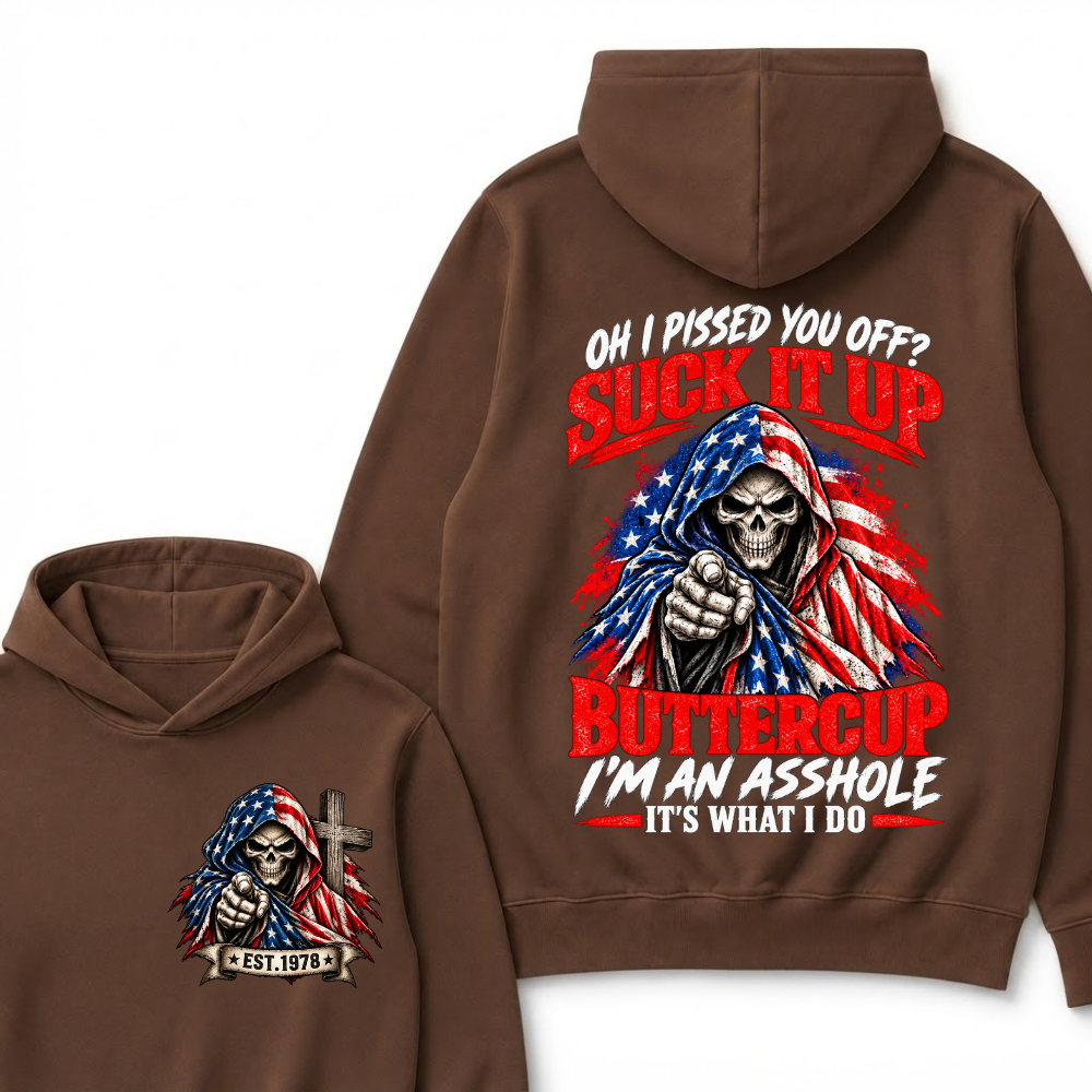 Oh I Pissed You Off? Suck It Up Buttercup I’m An Asshole It’s What I Do EST.Year American Flag Grim Reaper Buttercup Quote Hoodie