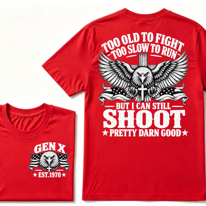 Too Old To Fight Too Slow To Run But I Can Still Shoot Pretty Darn Good Gen X EST.Year Patriotic Vintage Graphic Tee