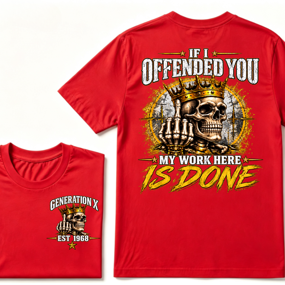 If I Offended You My Work Here Is Done Custom Est. Year Sarcastic Graphic T-Shirt