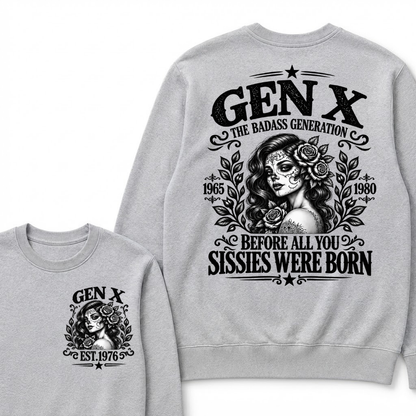 EST.Year Gen X The Badass Generation Before All You Sissies Were Born Sugar Skull Rose Generation Sweatshirt