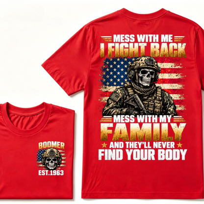 ess With Me I Fight Back Mess With My Family And They’ll Never Find Your Body Boomer Soldier Skull EST. Year T-Shirt
