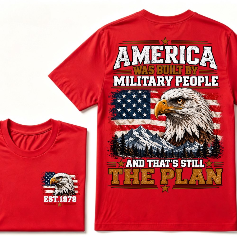 America Was Built By Military People And That's Still The Plan EST.Year Eagle American Flag T-Shirt