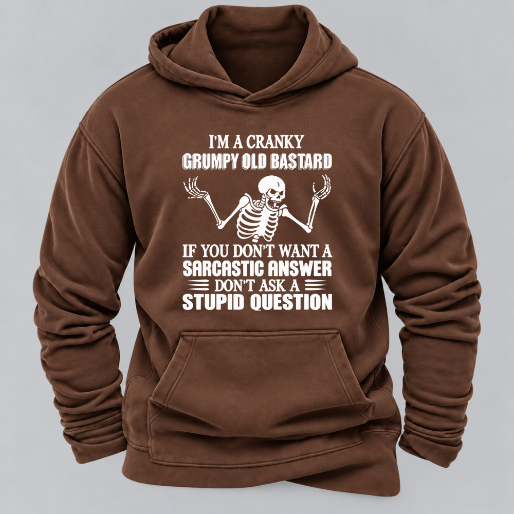 I'm A Cranky Grumpy Old BASTARD If You Don't Want A Sarcastic Answer Don't Ask A Stupid Question Graphic Hoodie