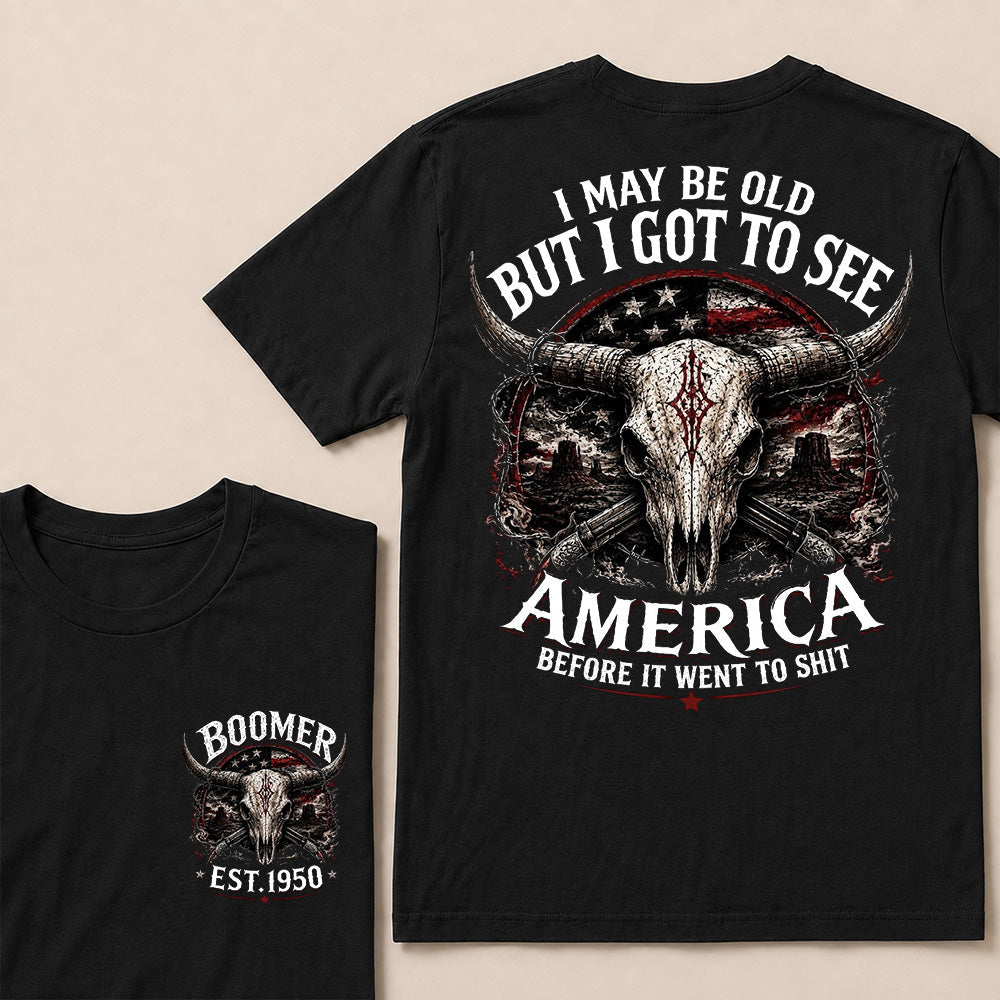 Custom Year I MAY BE OLD BUT I GOT TO SEE AMERICA T-Shirts