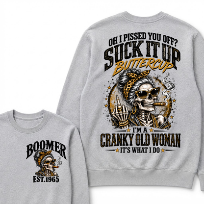 Oh I Pissed You Off Suck It Up Buttercup I'm A Cranky Old Woman EST.Year Vintage Cranky Old Woman Sweatshirt