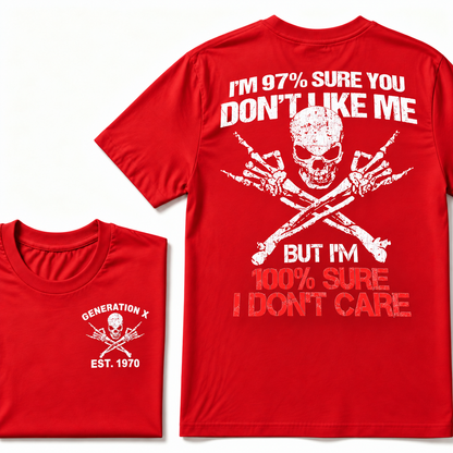 Custom Year I'm 97% Sure You Don't Like Me But I am 100% Sure I Don’t Care Generation X EST. Year T-Shirt