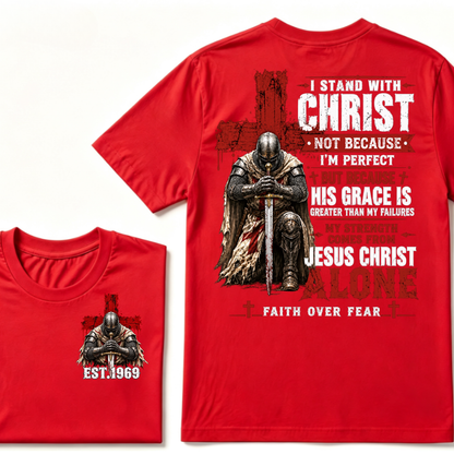 I Stand With Christ Not Because I'm Perfect Knight Templar Cross Faith Over Fear EST.Year Christian Graphic T-Shirt