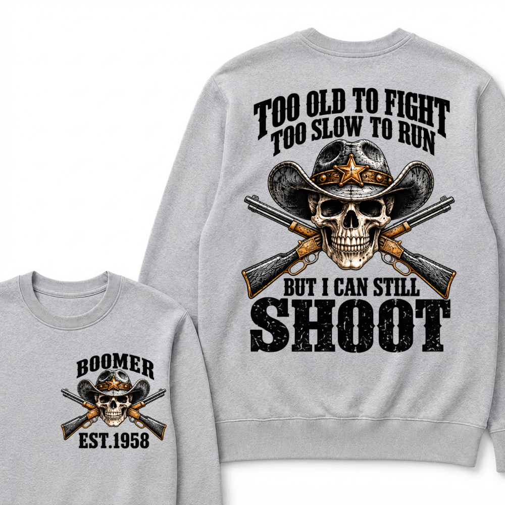 Too Old To Fight Too Slow To Run But I Can Still Shoot Cowboy Skull Graphic EST.Year Sweatshirt