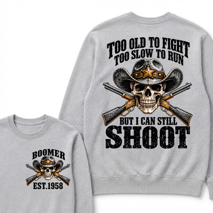 Too Old To Fight Too Slow To Run But I Can Still Shoot Cowboy Skull Graphic EST.Year Sweatshirt