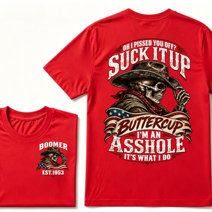 Oh I Pissed You Off? Suck It Up Buttercup I'm An Asshole It's What I Do EST.Year Cowboy Skull Graphic Tee