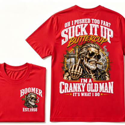 Oh I Pushed Too Far Suck It Up Buttercup I'm A Cranky Old Man EST.Year Vintage Cranky Old Man T-Shirt