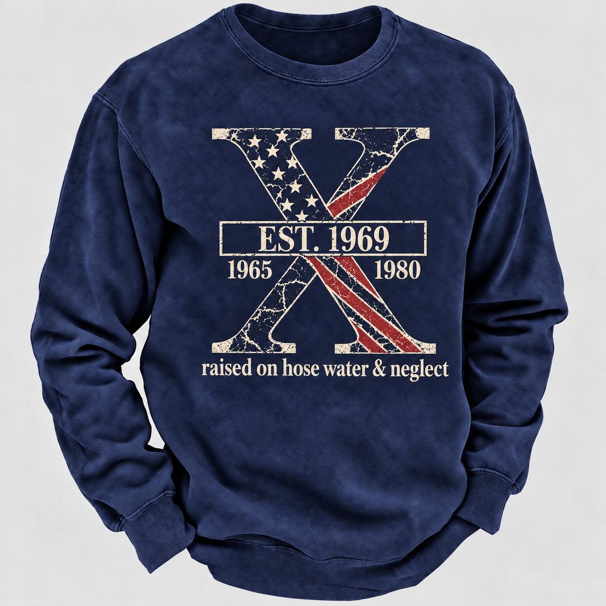 Custom GEN X Year Raised On Hose Water And Neglect USA FLAG Sweatshirt