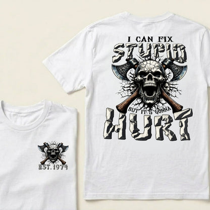 Custom Birth Year I Can Fix Stupid But It's Gonna Hurt T-Shirt – Vintage Skull & Crossed Axes Graphic Tee, Personalized EST. Year, Funny Men's Shirt