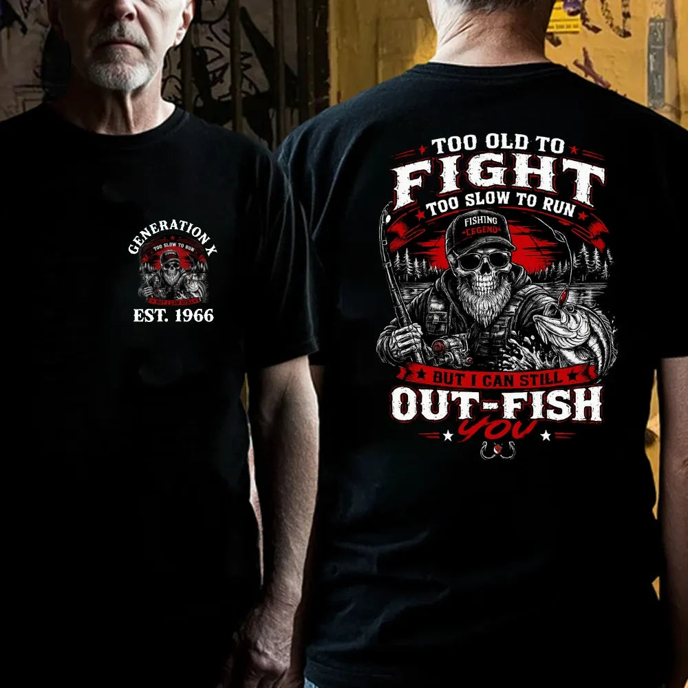 Custom EST.Year Too Old To Fight Too Slow To Run But I Can Still Out-Fish You Fishing Legend Graphic T-Shirt