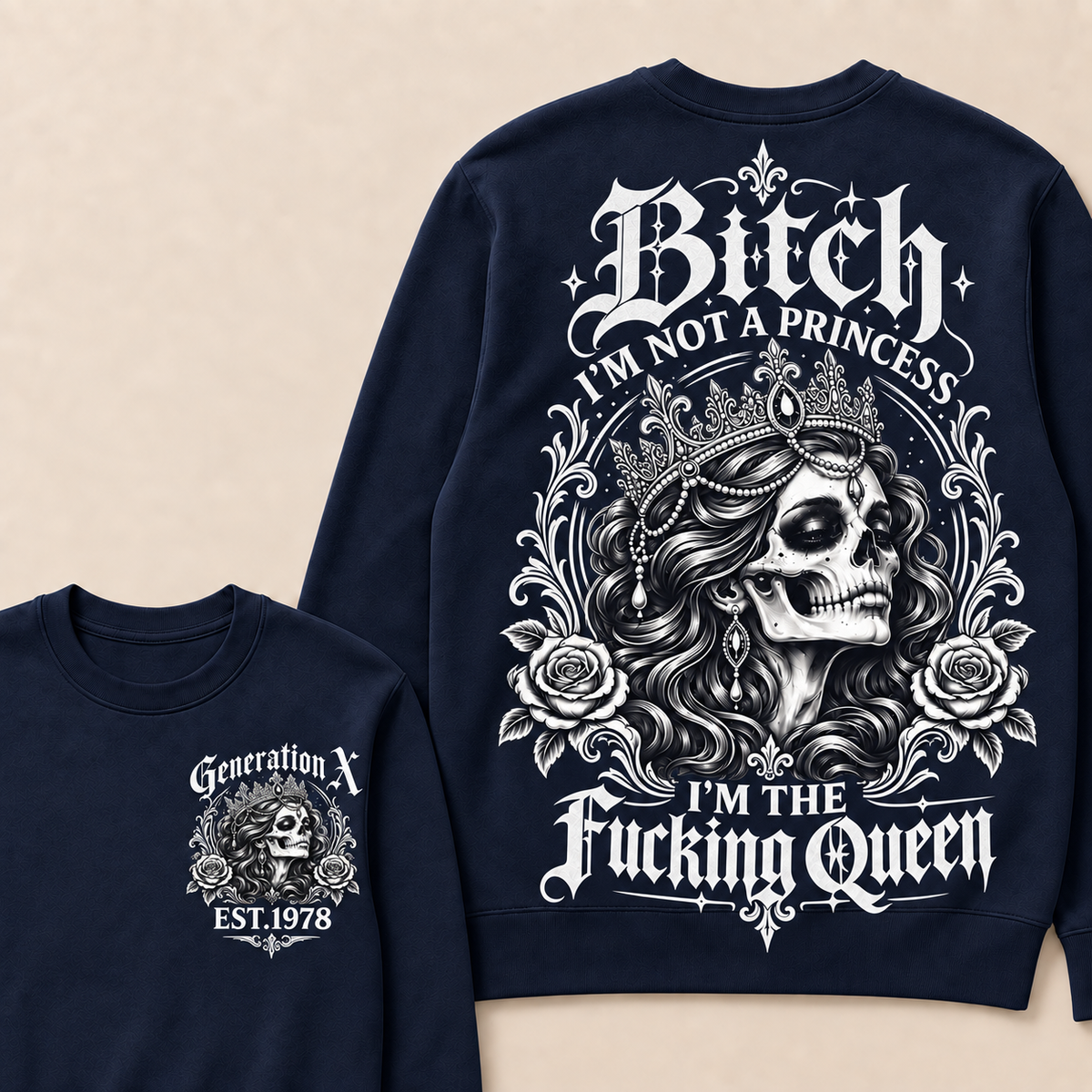 Bitch I'M NOT A PRINCESS I'M THE Fucking Queen EST.Year Sweatshirt