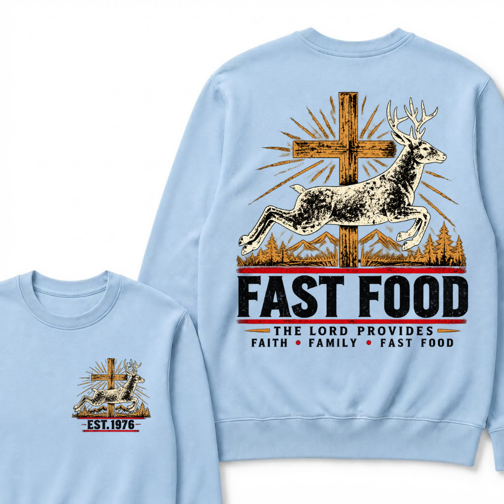 FAST FOOD – The Lord Provides | Faith, Family & Hunting Custom Year Sweatshirt